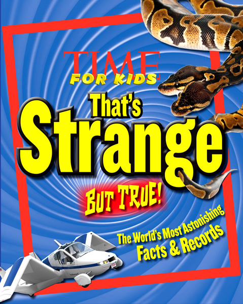 Time for Kids: That's Strange But True